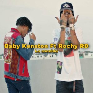 Baby Kenston Ft. Rochy RD – La Avenida